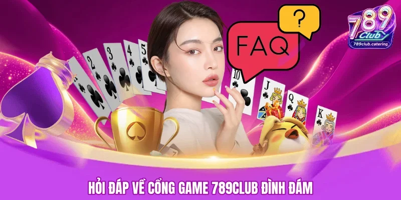Giải đáp thắc mắc thường gặp khi chơi 789CLUB