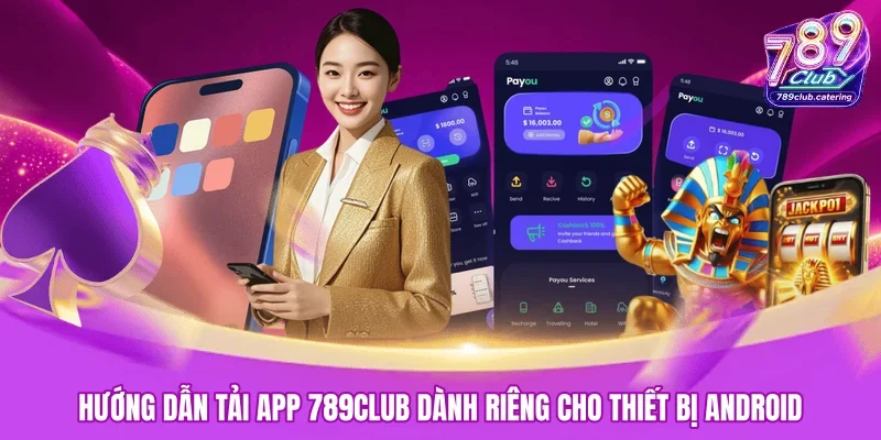 Hướng dẫn tải app 789CLUB dành riêng cho thiết bị Android