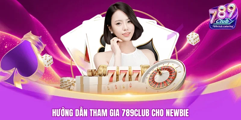 Các bước tham gia 789CLUB dành cho người mới