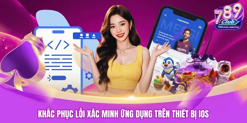 Khắc phục lỗi xác minh ứng dụng trên thiết bị iOS