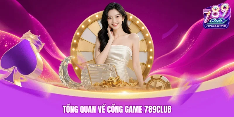 Giới thiệu tổng quan sân chơi 789CLUB